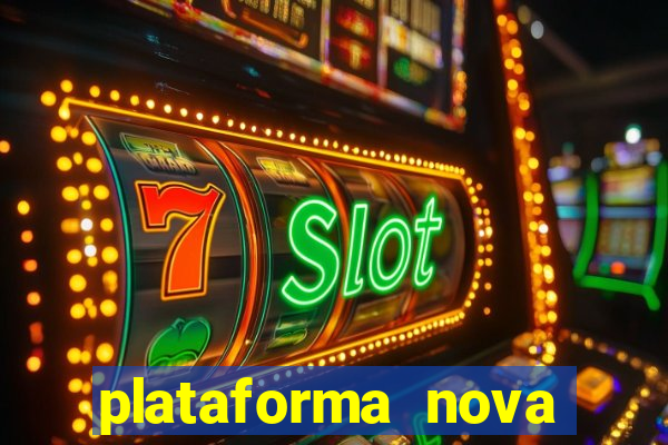 plataforma nova pagando muito